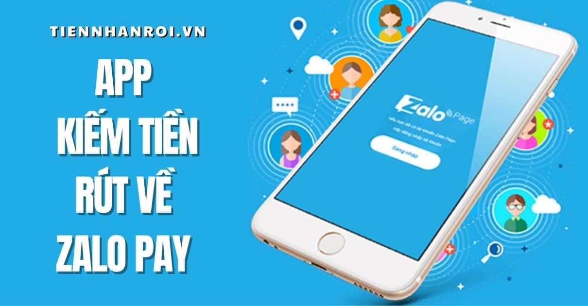 App Kiếm Tiền Rút Về Zalo Pay