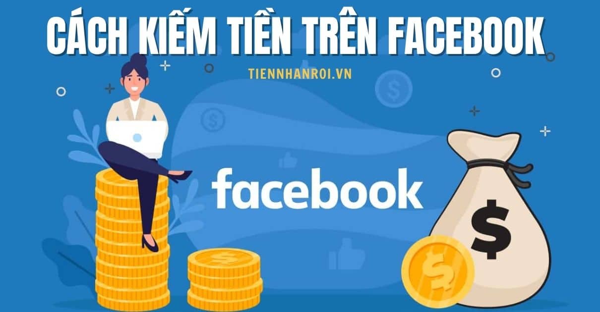 Cách Kiếm Tiền Trên Facebook