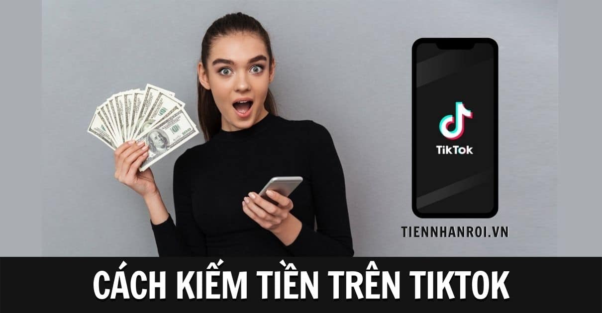 Cách Kiếm Tiền Trên Tiktok