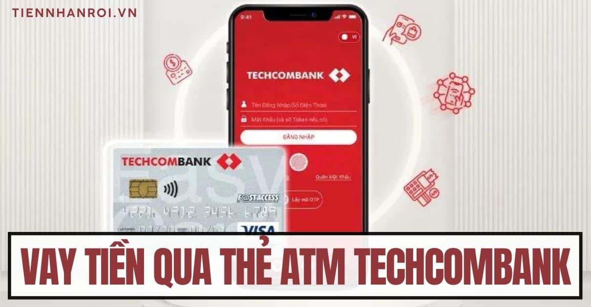 Vay Tiền Qua Thẻ ATM Techcombank