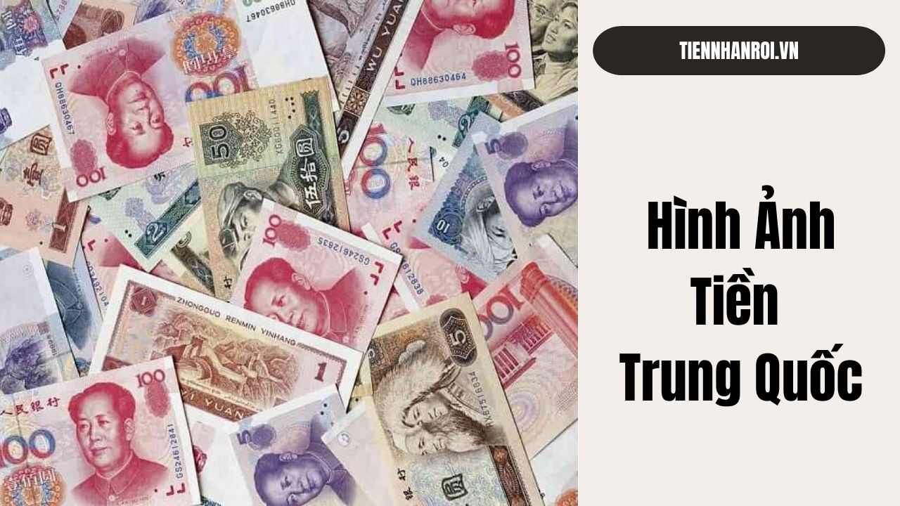 Xem Hình Ảnh Tiền Trung Quốc