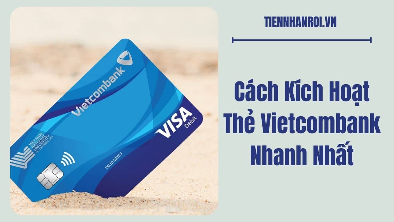 Cách Kích Hoạt Thẻ Vietcombank Nhanh Nhất