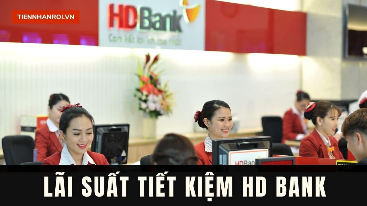 Lãi Suất Tiết Kiệm HD Bank