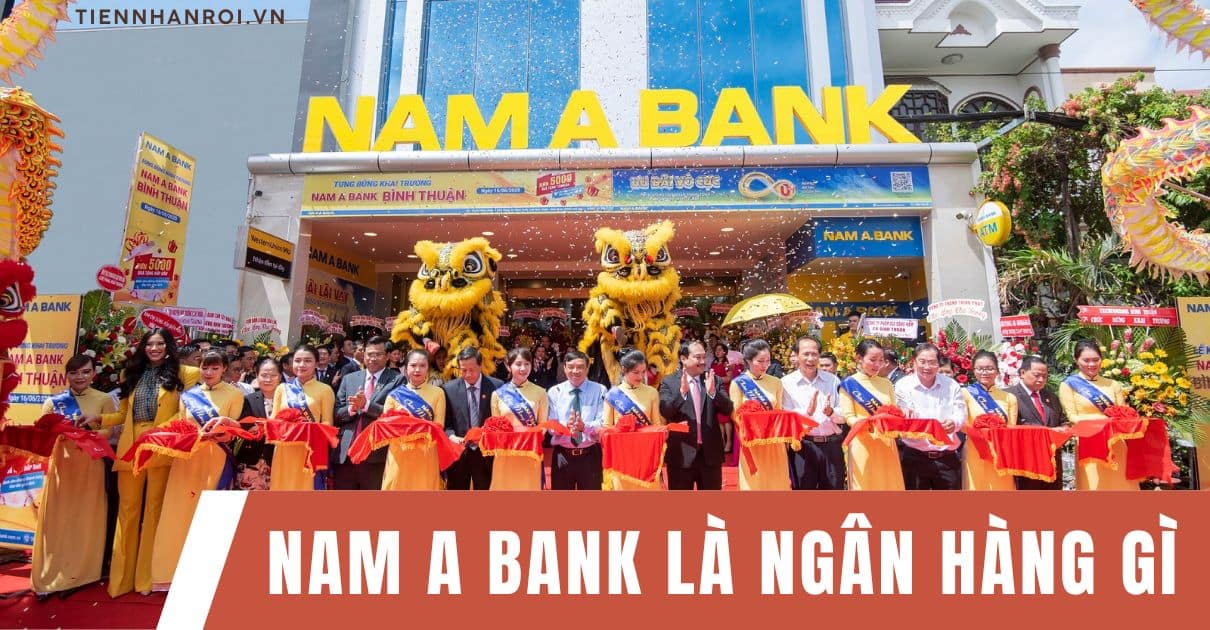 Nam A Bank Là Ngân Hàng Gì