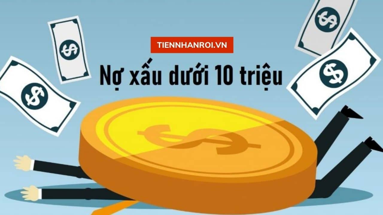 Nợ Xấu Dưới 10 Triệu