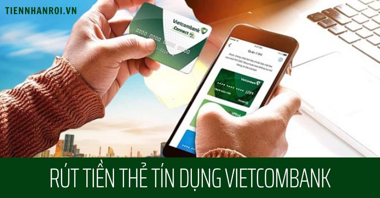 Rút Tiền Thẻ Tín Dụng Vietcombank