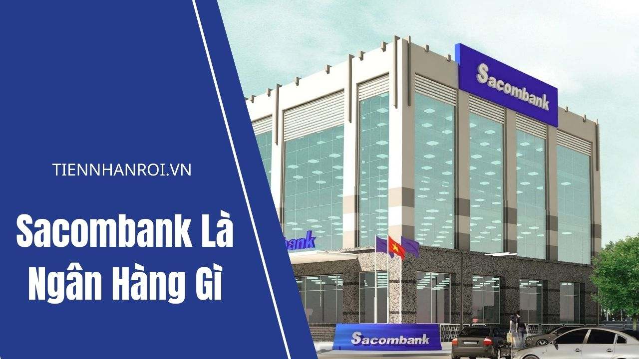 Sacombank Là Ngân Hàng Gì