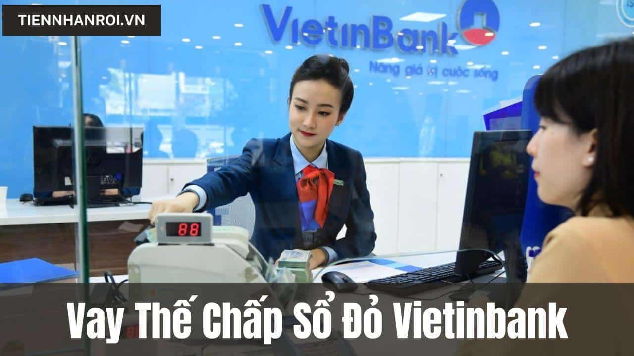 Vay Thế Chấp Sổ Đỏ Vietinbank