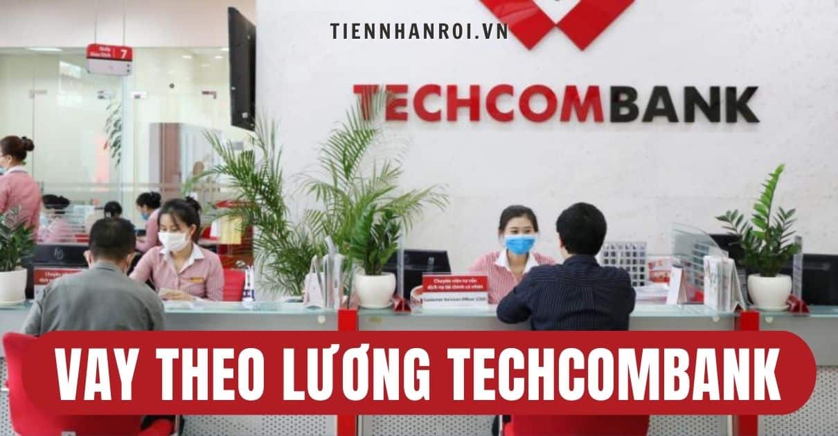 Vay Theo Lương Techcombank