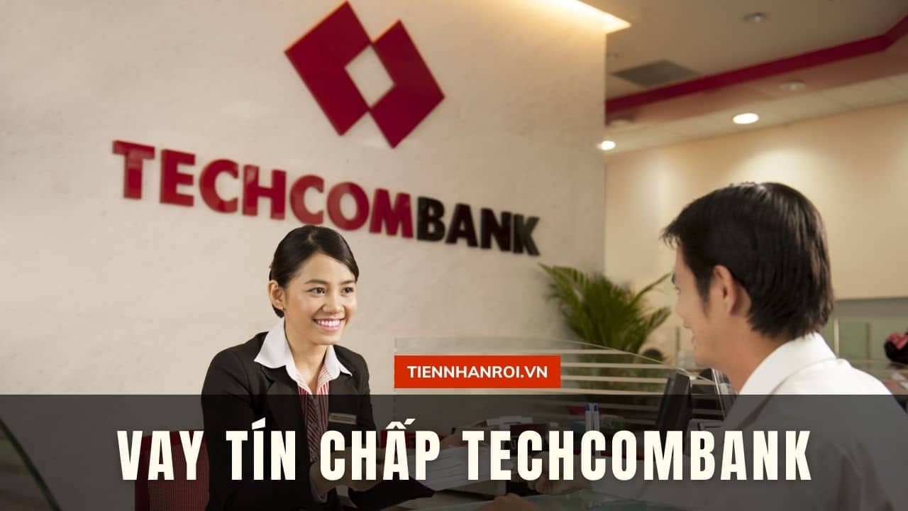 Vay Tín Chấp Techcombank