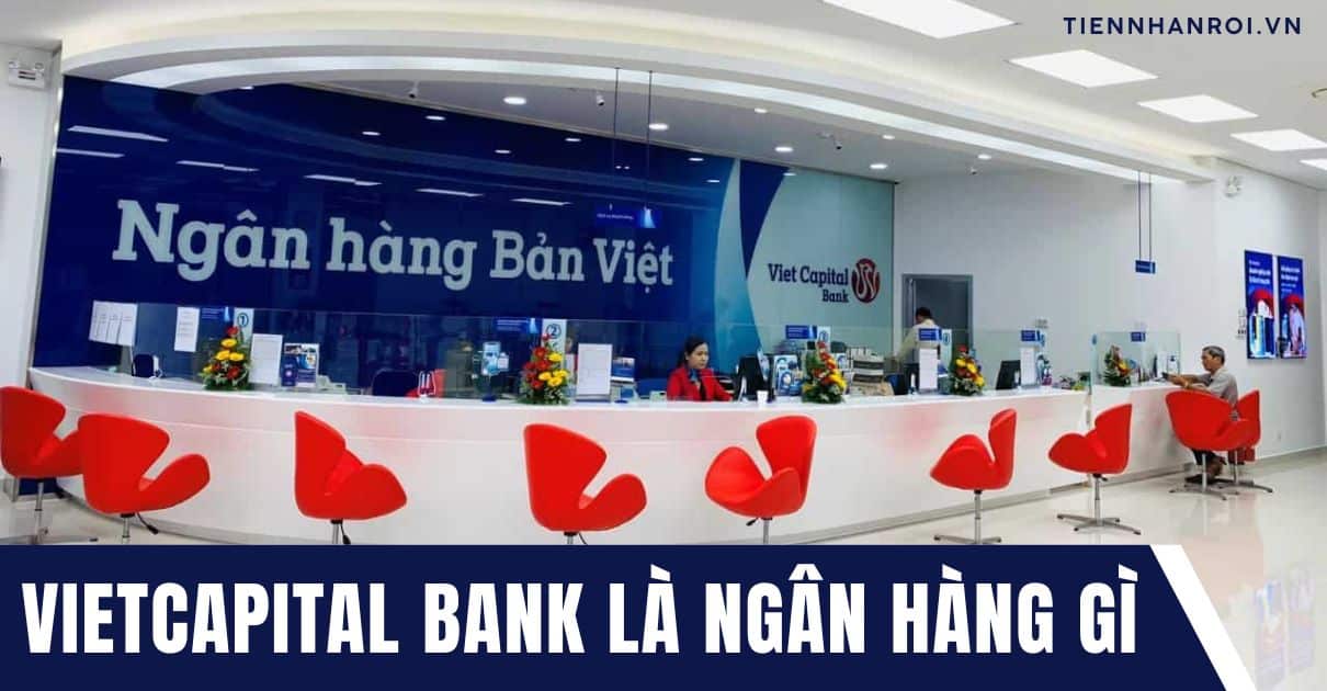 Vietcapital Bank Là Ngân Hàng Gì