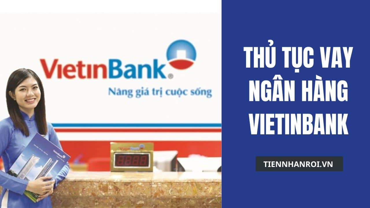 Thủ Tục Vay Ngân Hàng Vietinbank