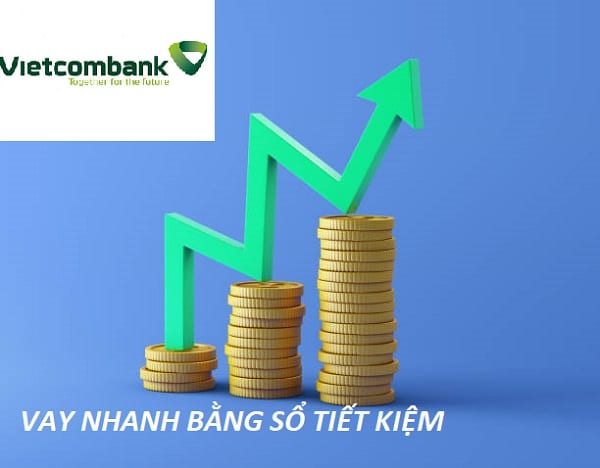 Thủ tục vay tiền bằng sổ tiết kiệm Vietcombank nhanh, gọn, đơn giản