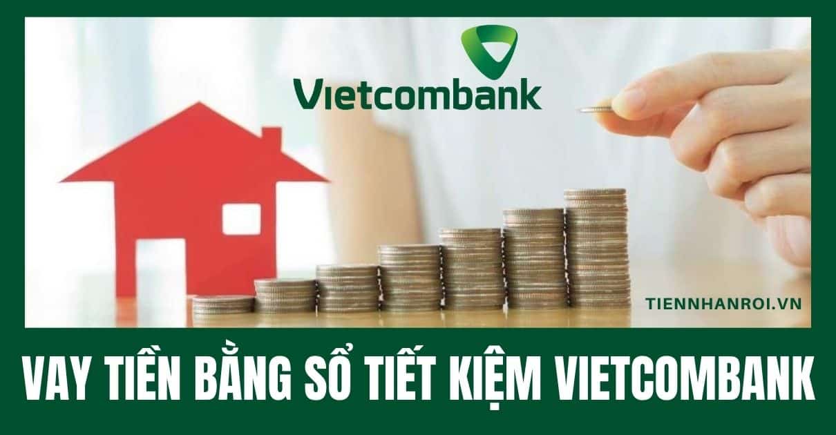 Vay Tiền Bằng Sổ Tiết Kiệm Vietcombank