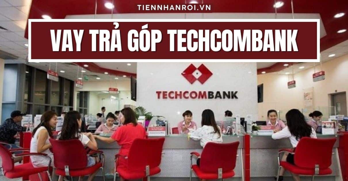 Vay Trả Góp Techcombank