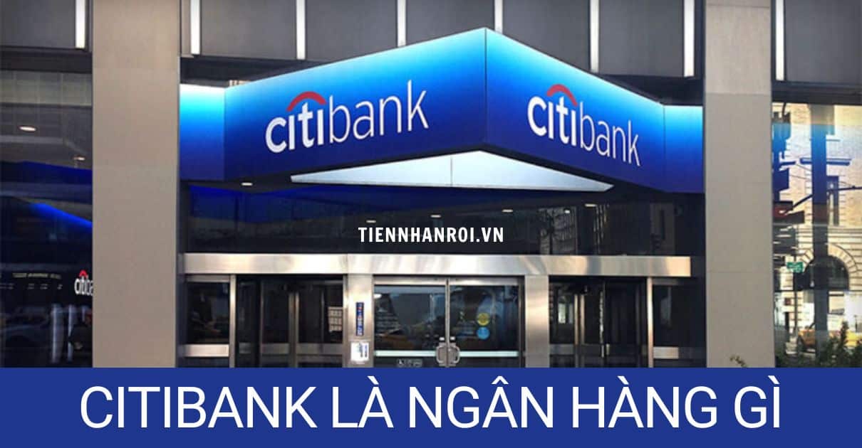 Citibank Là Ngân Hàng Gì